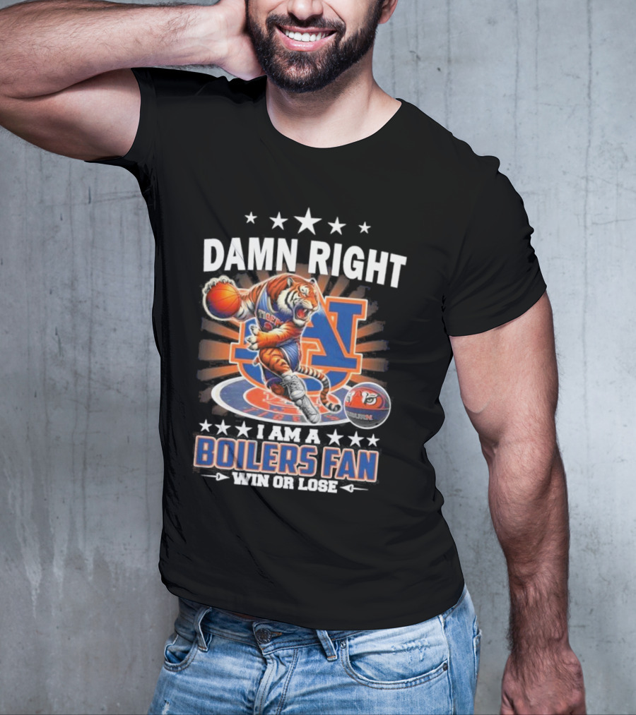 Damn Right I Am A Auburn Tigers Basketball Mascot Fan Win Or Lose 2025 T-Shirt