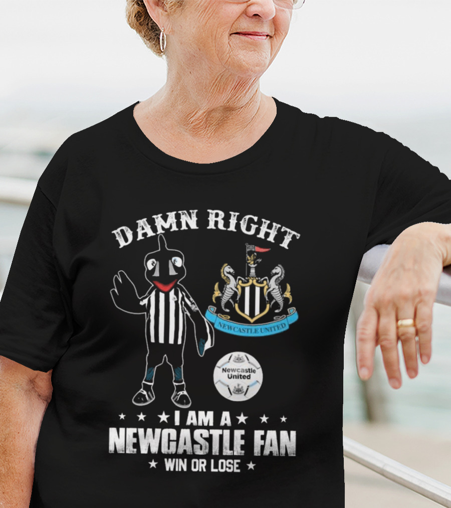 Damn Right I Am A Newcastle Fan Win Or Lost Mascot T-Shirt