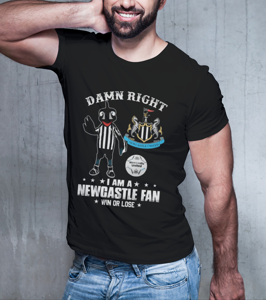 Damn Right I Am A Newcastle Fan Win Or Lost Mascot T-Shirt