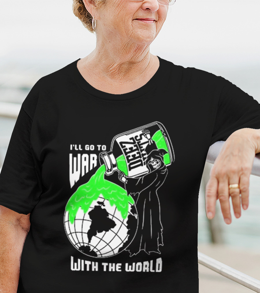 Deez Nuts I’ll Go To War With The World T-Shirt