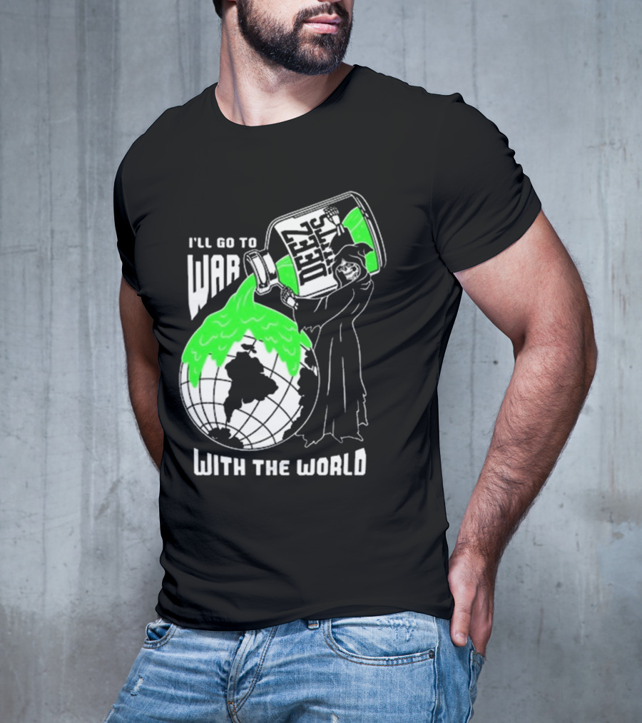 Deez Nuts I’ll Go To War With The World T-Shirt