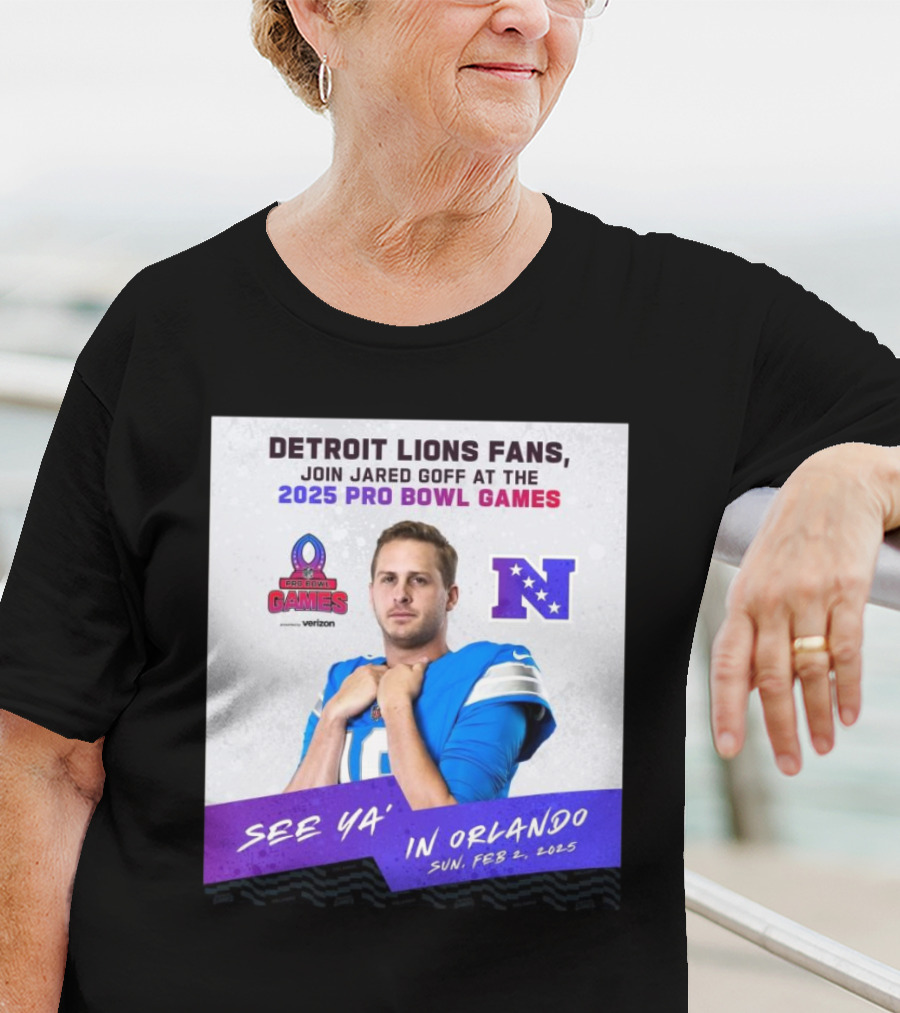 Detroit Lions Fans Join Jared Goff At The 2025 Pro Bowl Games NFC See Ya’ In Orlando On Feb 2 2025 T-Shirt