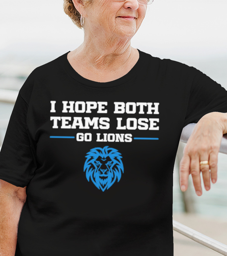 Detroit Lions I Hope Both Teams Lose Go Lions T-Shirt