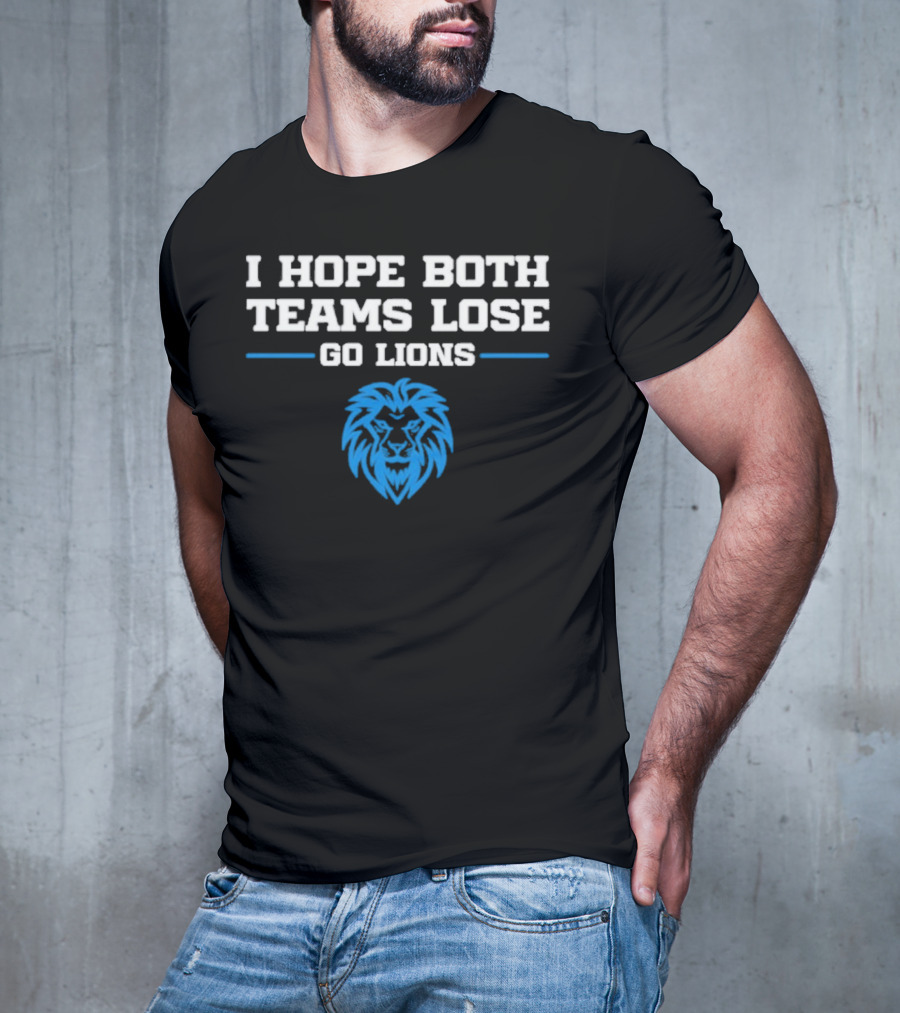 Detroit Lions I Hope Both Teams Lose Go Lions T-Shirt