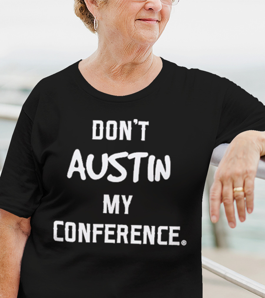 Don’t Austin My Conference T-Shirt