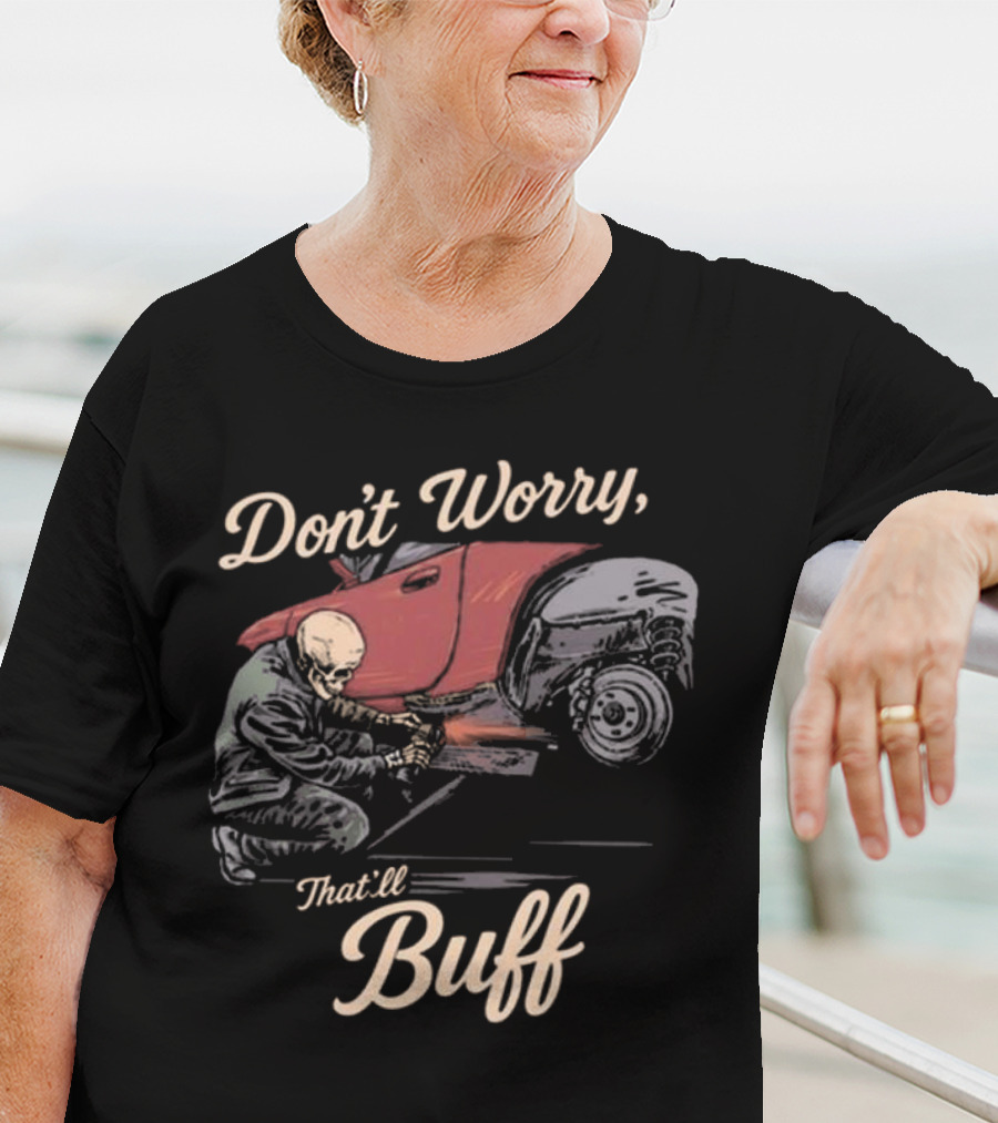 Don’t Worry That’ll Buff 2025 T-Shirt