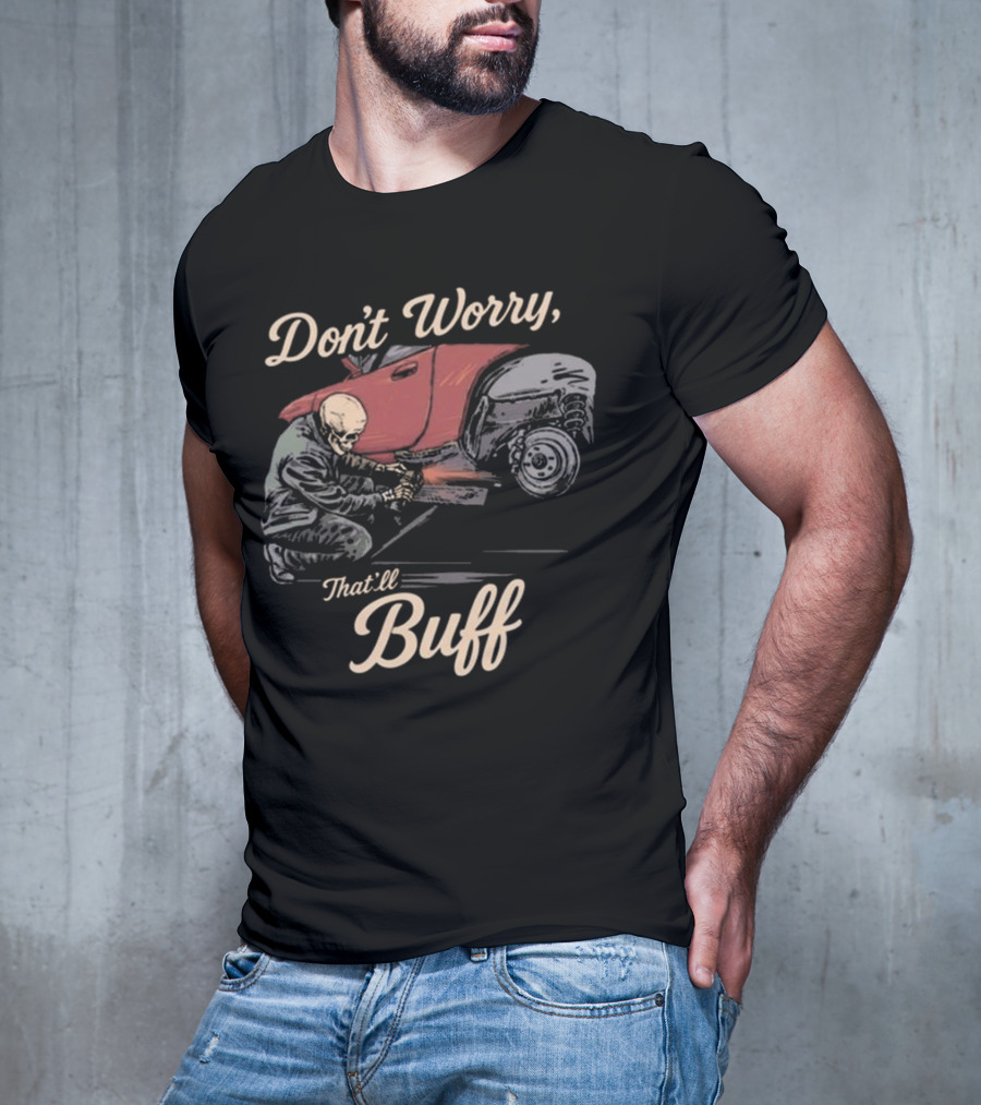 Don’t Worry That’ll Buff 2025 T-Shirt