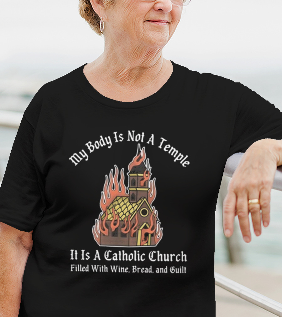 Doublecross My Body Is Not A Temple It Is A Catholic Church T-Shirt