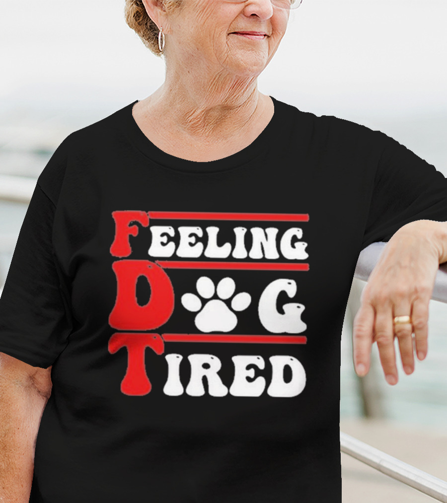 Feeling Dog Tired T-Shirt