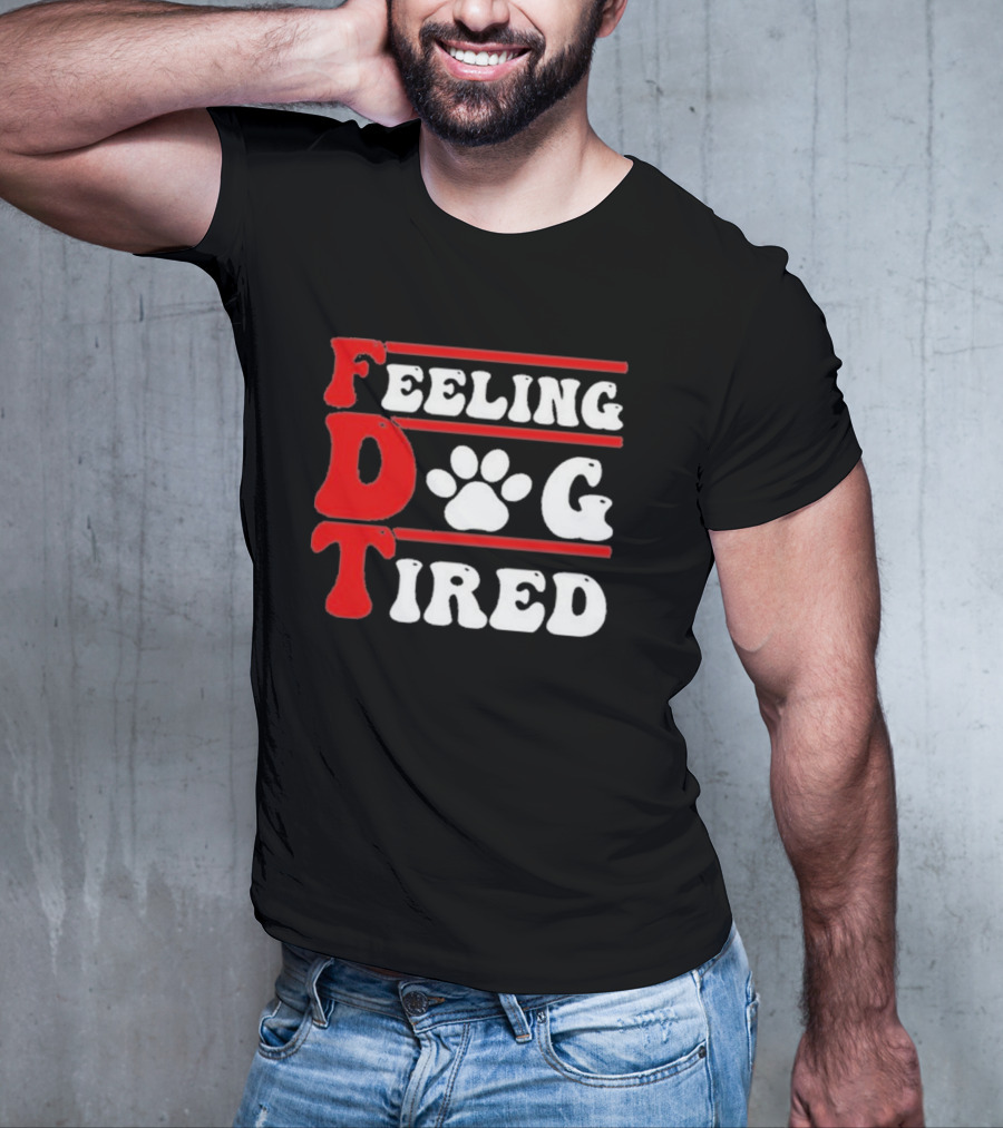 Feeling Dog Tired T-Shirt