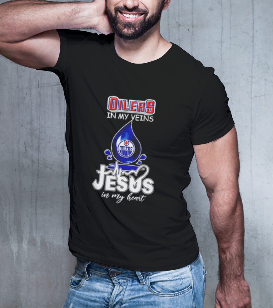 Edmonton Oilers In My Veins Jesus In My Heart T-Shirt