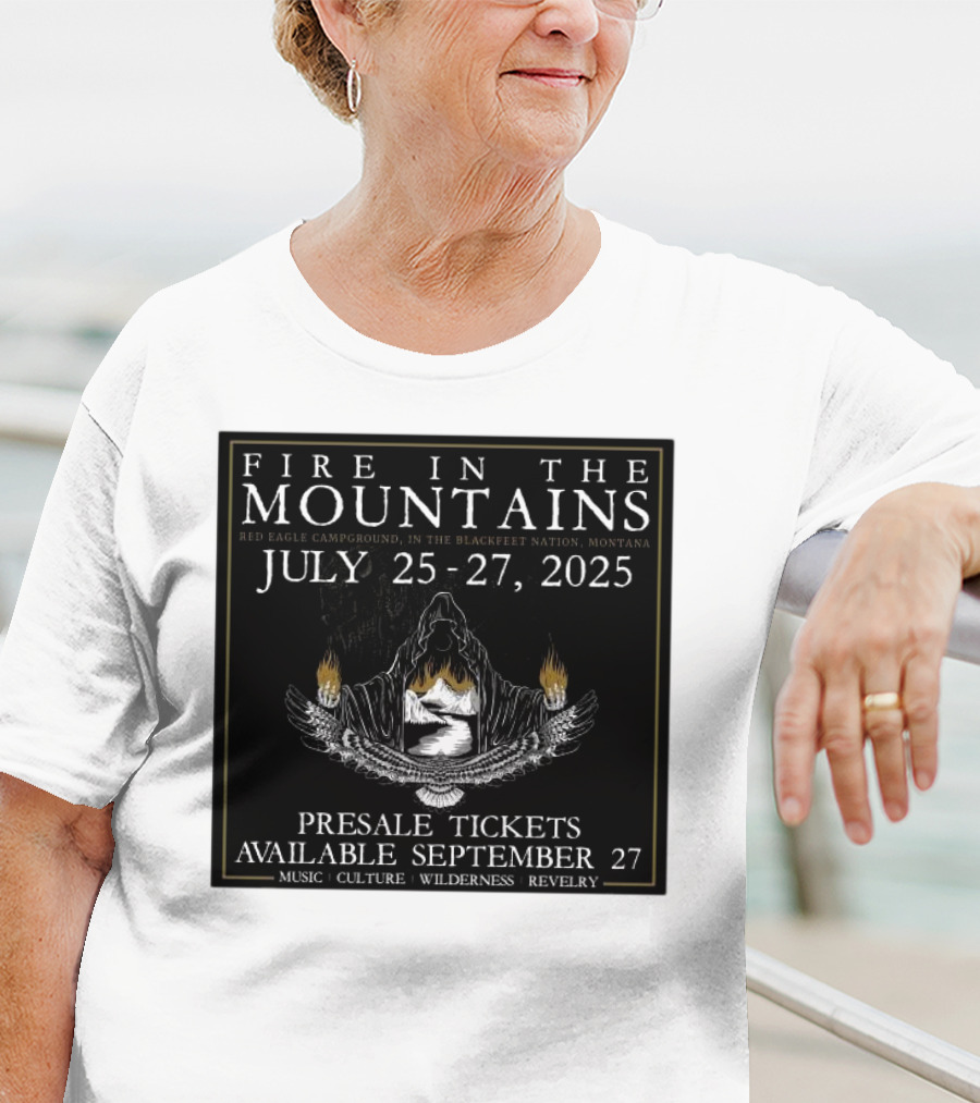 FIre In The Mountains Red Eagle Campground In The Blackfeet Nation Montana July 25-27 2025 T-Shirt