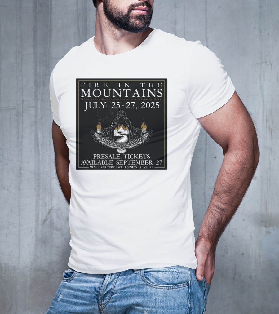FIre In The Mountains Red Eagle Campground In The Blackfeet Nation Montana July 25-27 2025 T-Shirt