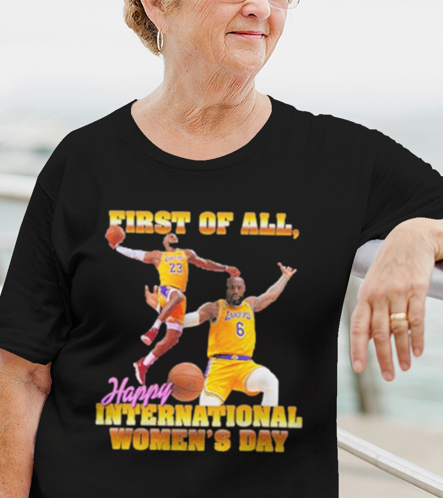 First Of All, Happy International Women’s Day (Comfort Colors) T-Shirt