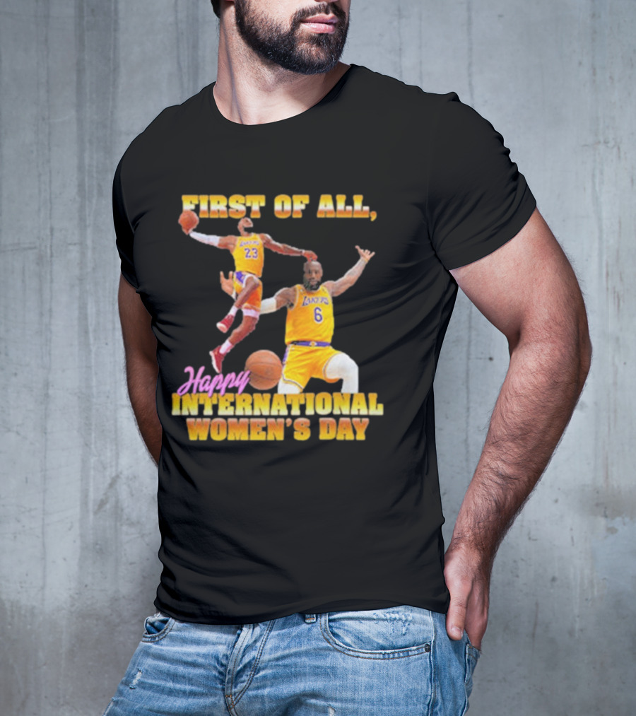First Of All, Happy International Women’s Day (Comfort Colors) T-Shirt