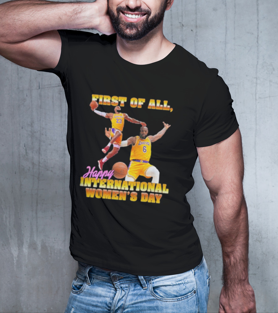 First Of All, Happy International Women’s Day (Comfort Colors) T-Shirt