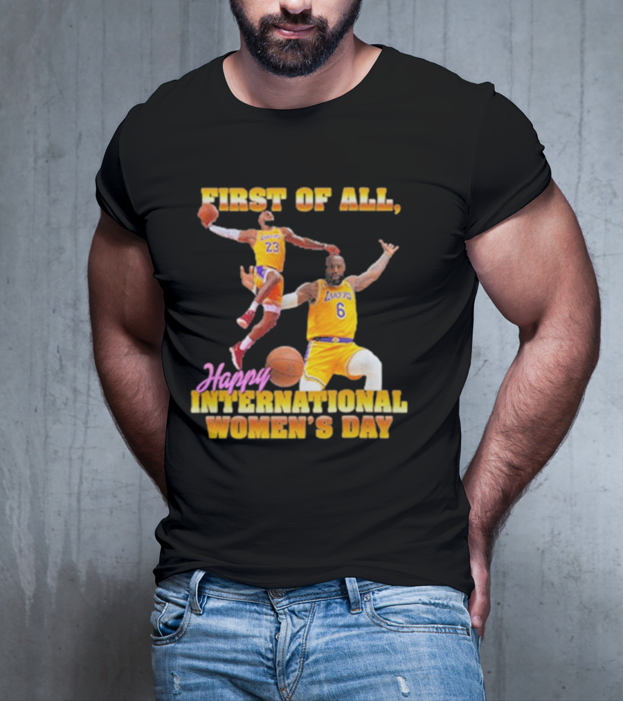 First Of All, Happy International Women’s Day (Comfort Colors) T-Shirt