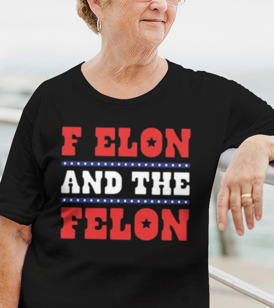 F Elon & The Felon T-Shirt
