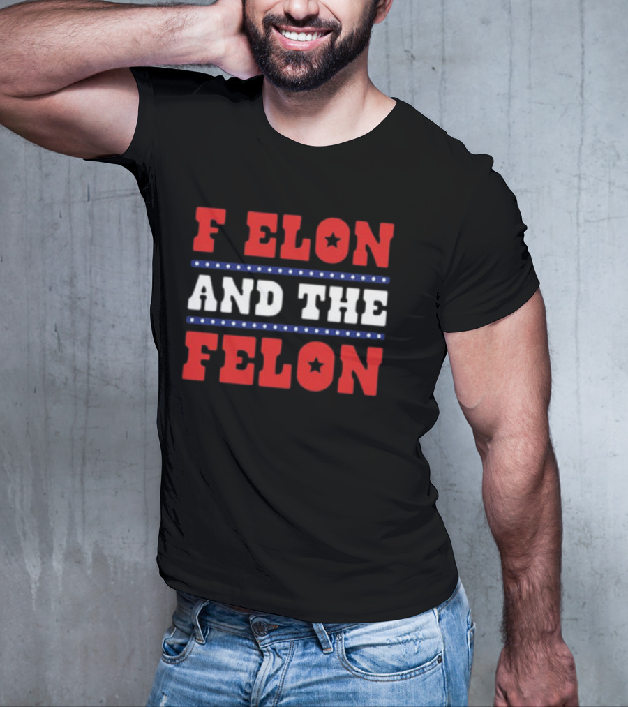 F Elon & The Felon T-Shirt