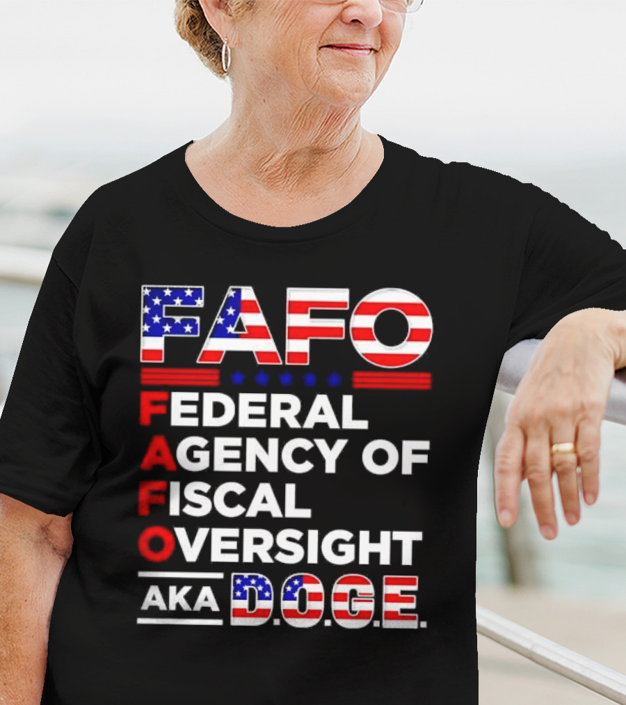 Fafo Federal Agency Of Fiscal Oversight Aka Doge T-Shirt