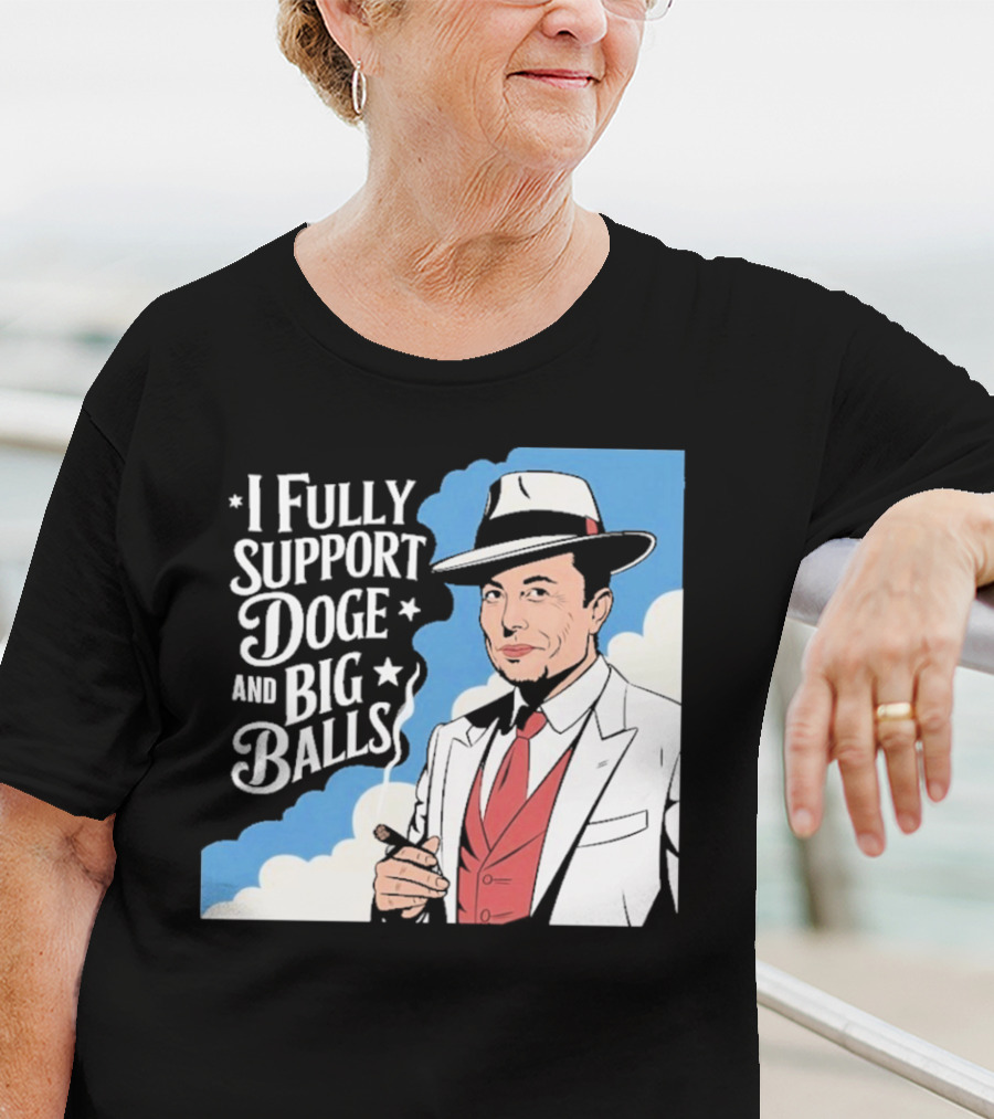 Elon Musk Fully Support DOGE And Big Balls T-Shirt