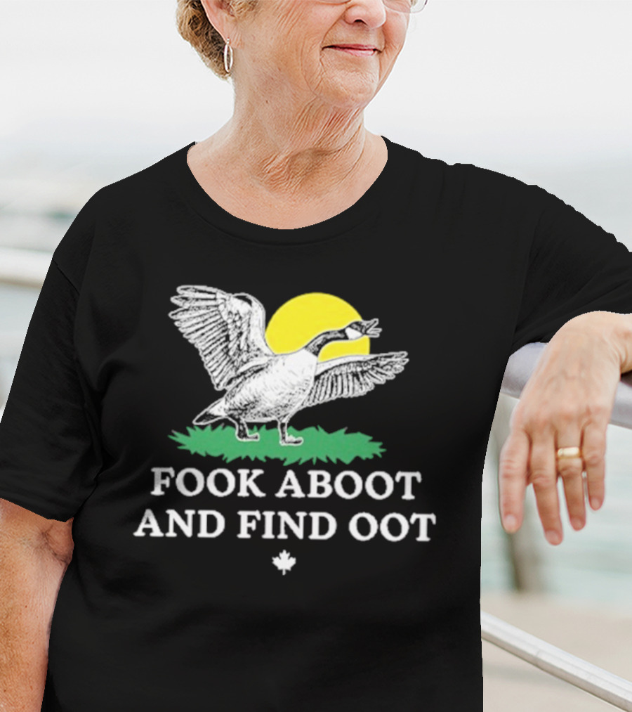 Fook Aboot And Find Oot T-Shirt