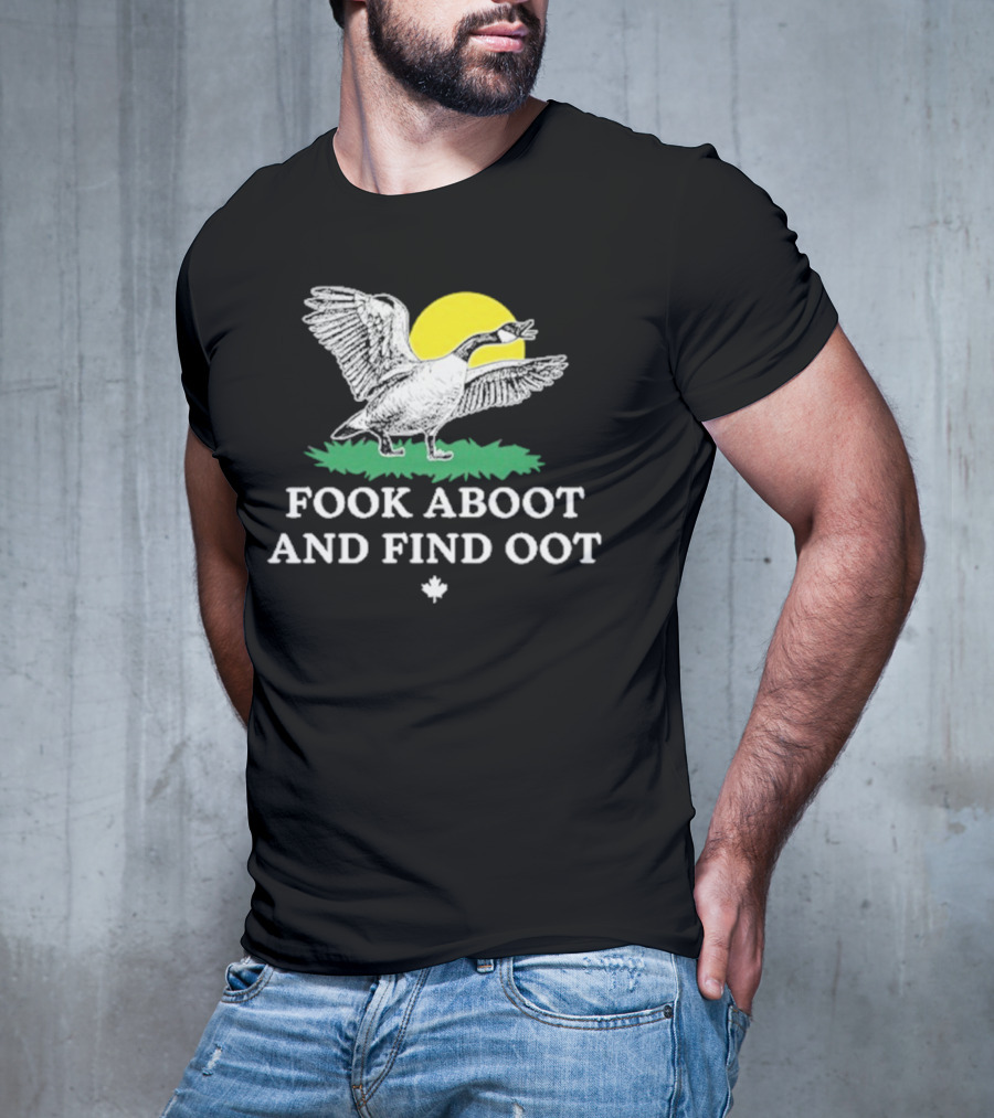 Fook Aboot And Find Oot T-Shirt