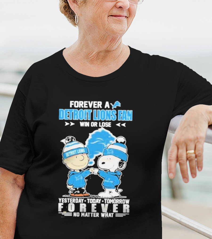 Forever A NFL Detroit Lions Fan Win Or Lose Yesterday Today Tomorrow Forever No Matter What T-Shirt