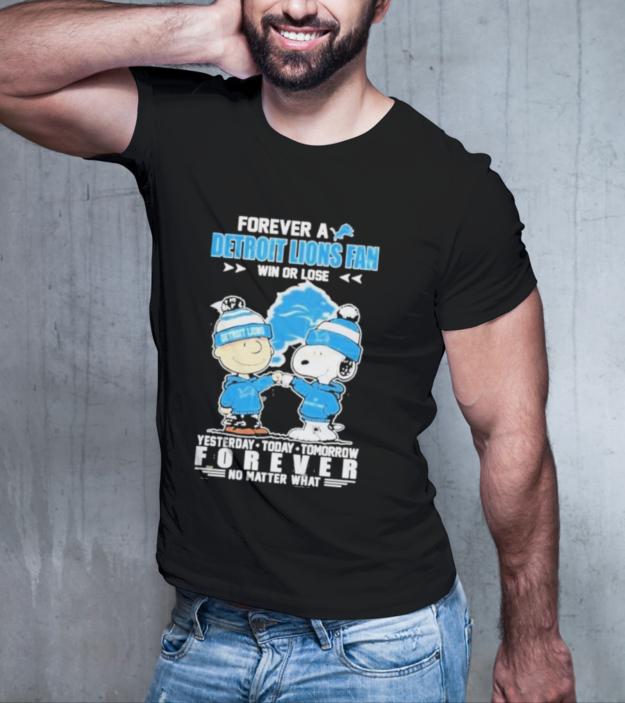 Forever A NFL Detroit Lions Fan Win Or Lose Yesterday Today Tomorrow Forever No Matter What T-Shirt