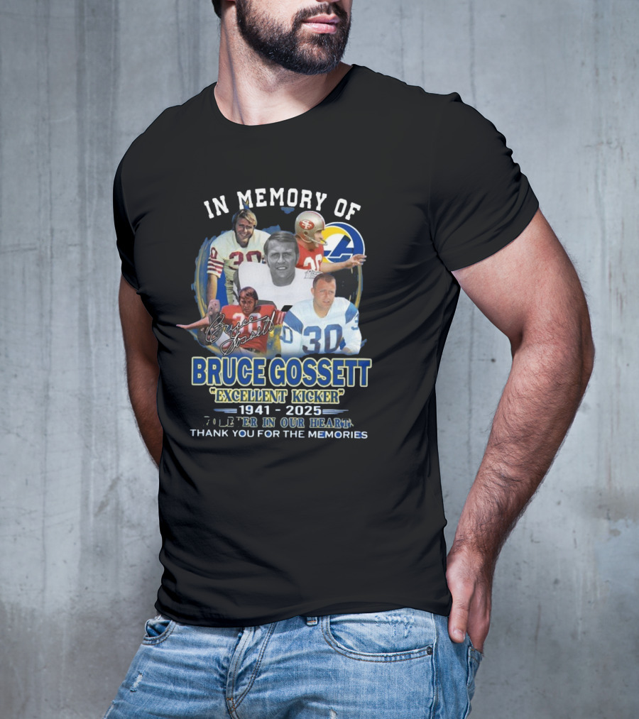 Funny In Memory Of Bruce Gossett Excellent Kicker 1941-2025 Forever In Our Hearts T-Shirt