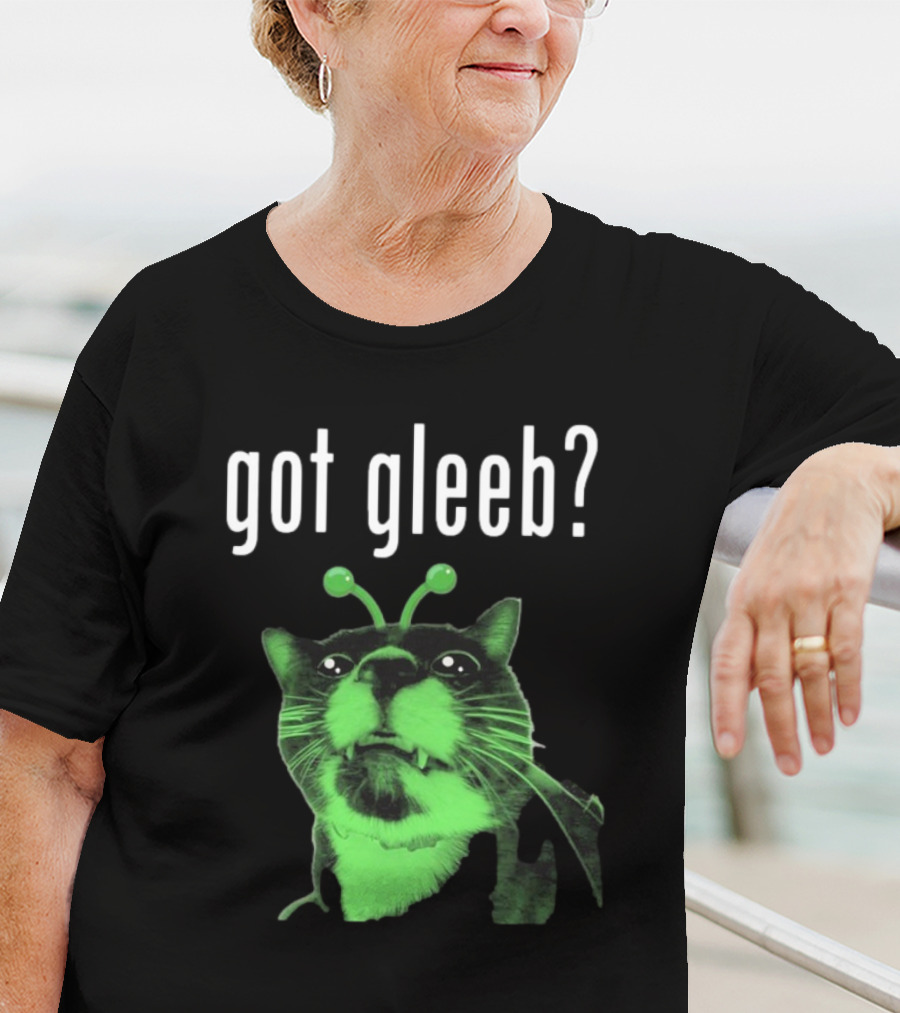 Got Gleeb, Funny Alien Cat Dank Meme T-Shirt