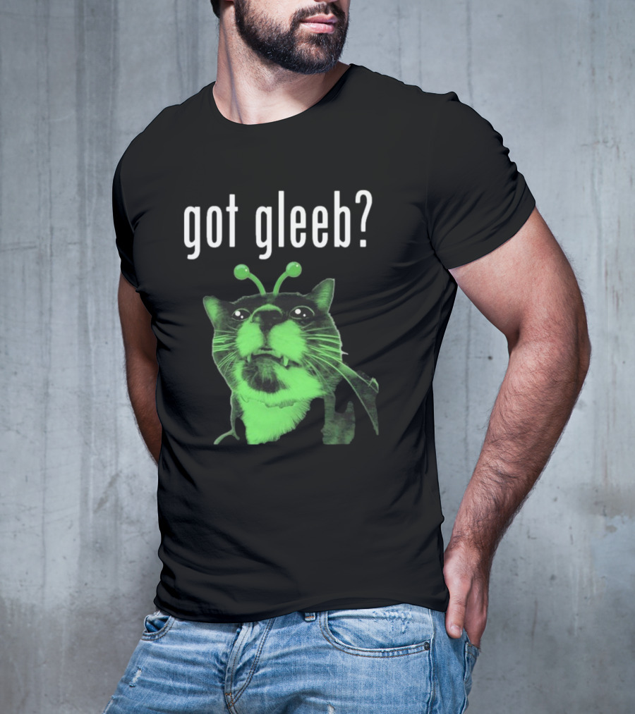 Got Gleeb, Funny Alien Cat Dank Meme T-Shirt