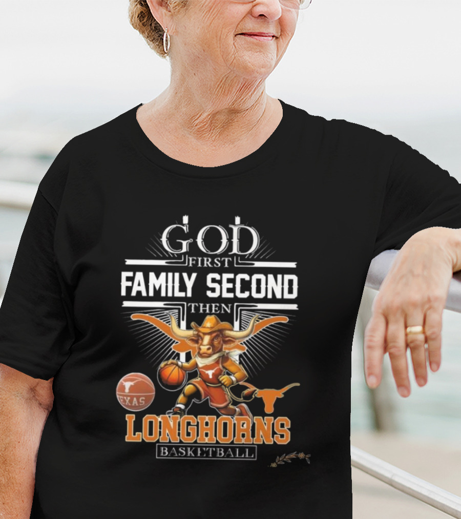 God First Family Second The NCAA Texas Longhorns Basketball Mascot T-Shirt