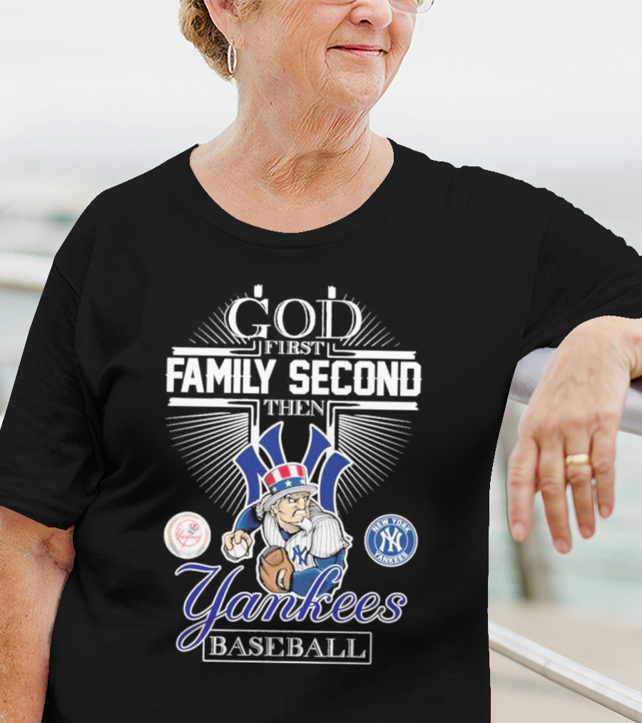 God First Family Second Then New York Yankees Baseball Mascot 2025 T-Shirt