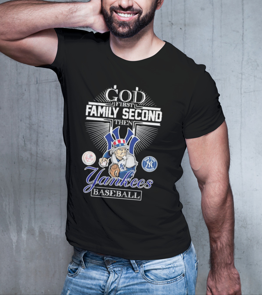 God First Family Second Then New York Yankees Baseball Mascot 2025 T-Shirt