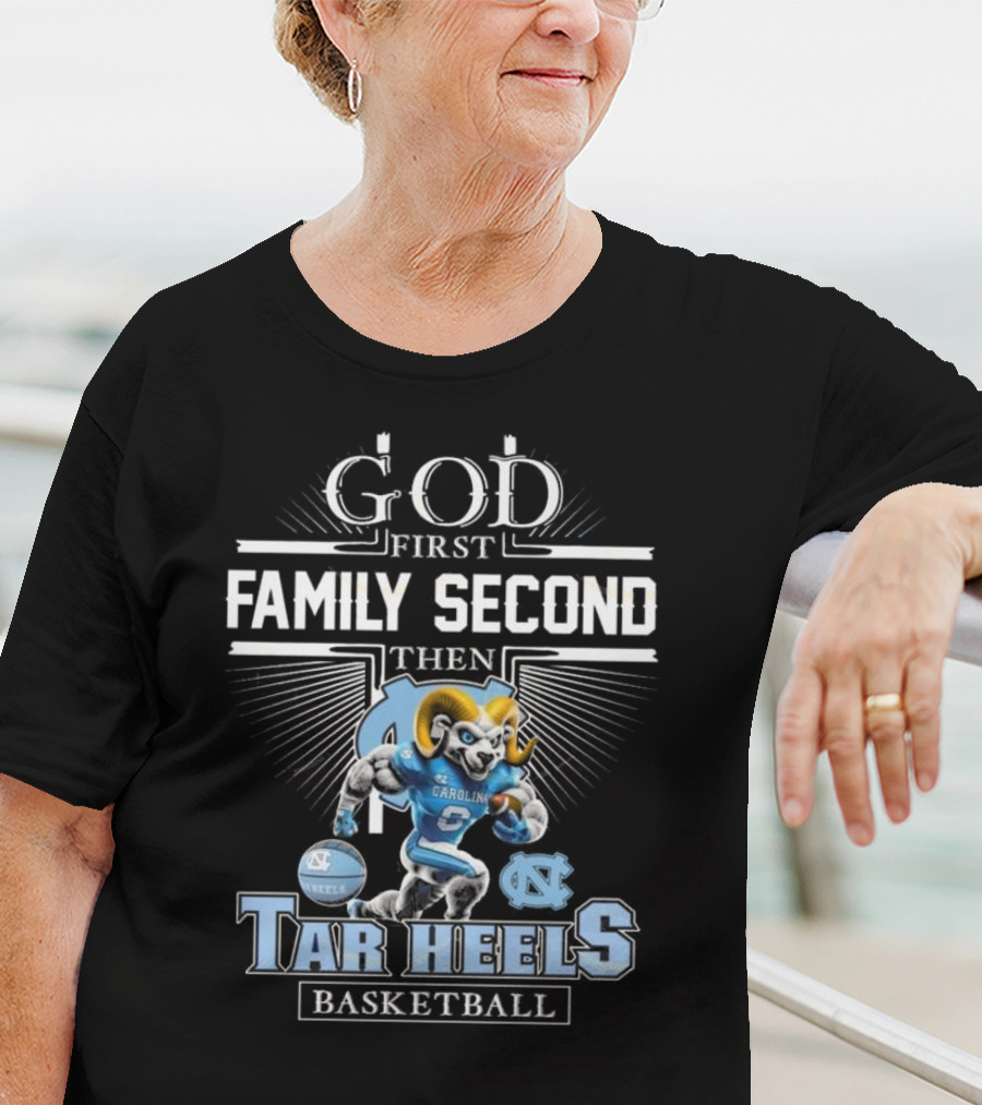 God First Family Second Then North Carolina Tar Heels Basketball Mascot T-Shirt