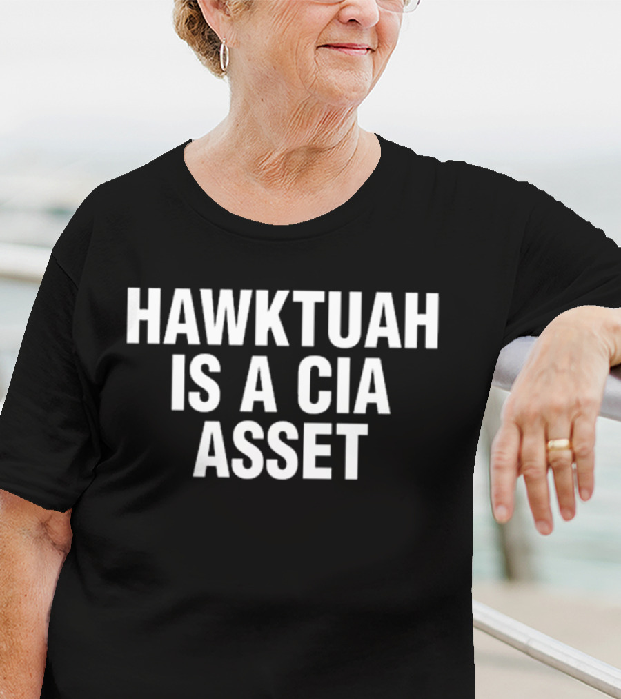 Hawk Tuah Is A Cia Asset T-Shirt