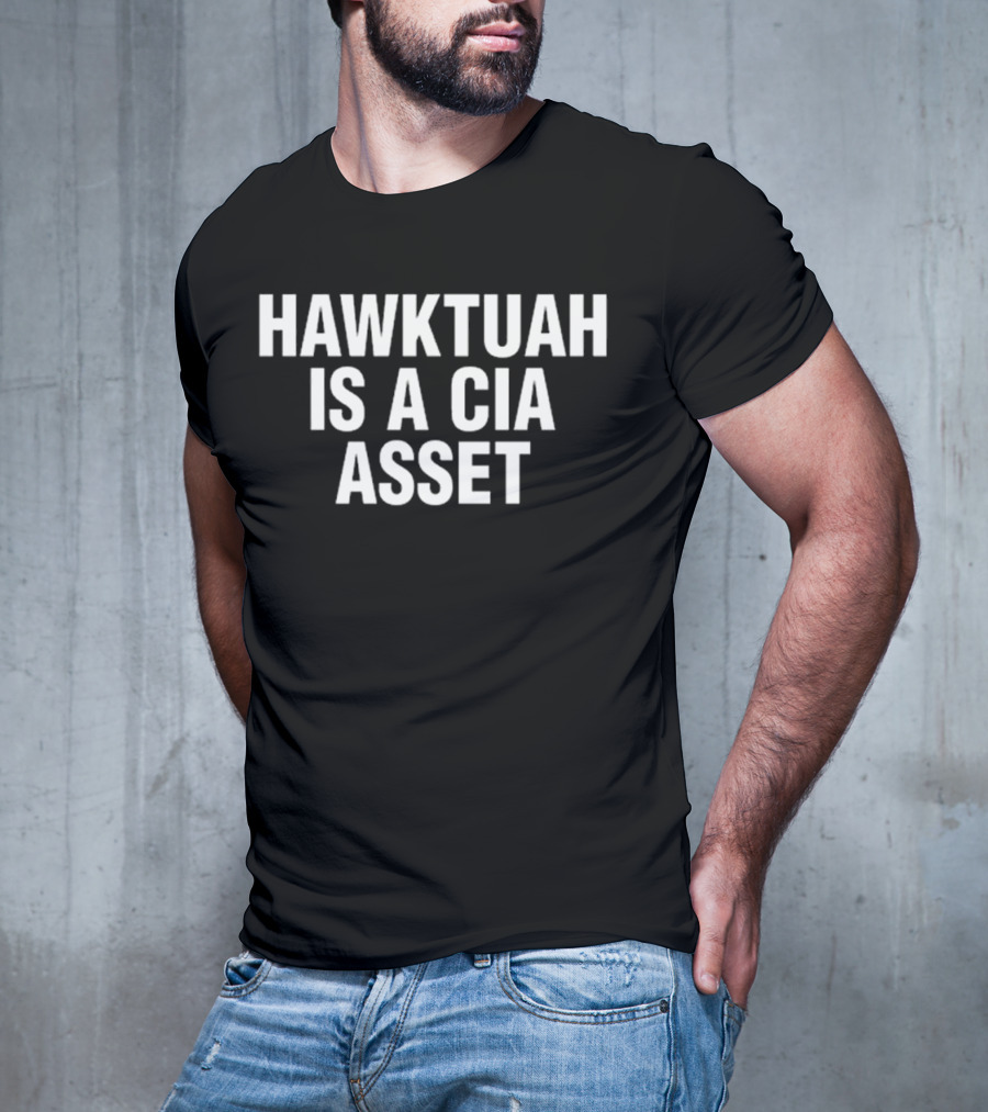 Hawk Tuah Is A Cia Asset T-Shirt