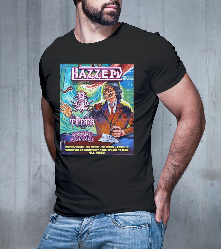 Hazzerd With Age Of Ashes, Tatara & Stone Crown The Starlite Room Temple Bar Edmonton, Alberta April 18 2025 T-Shirt