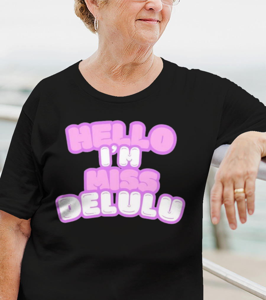 Hello I’m Miss Delulu T-Shirt