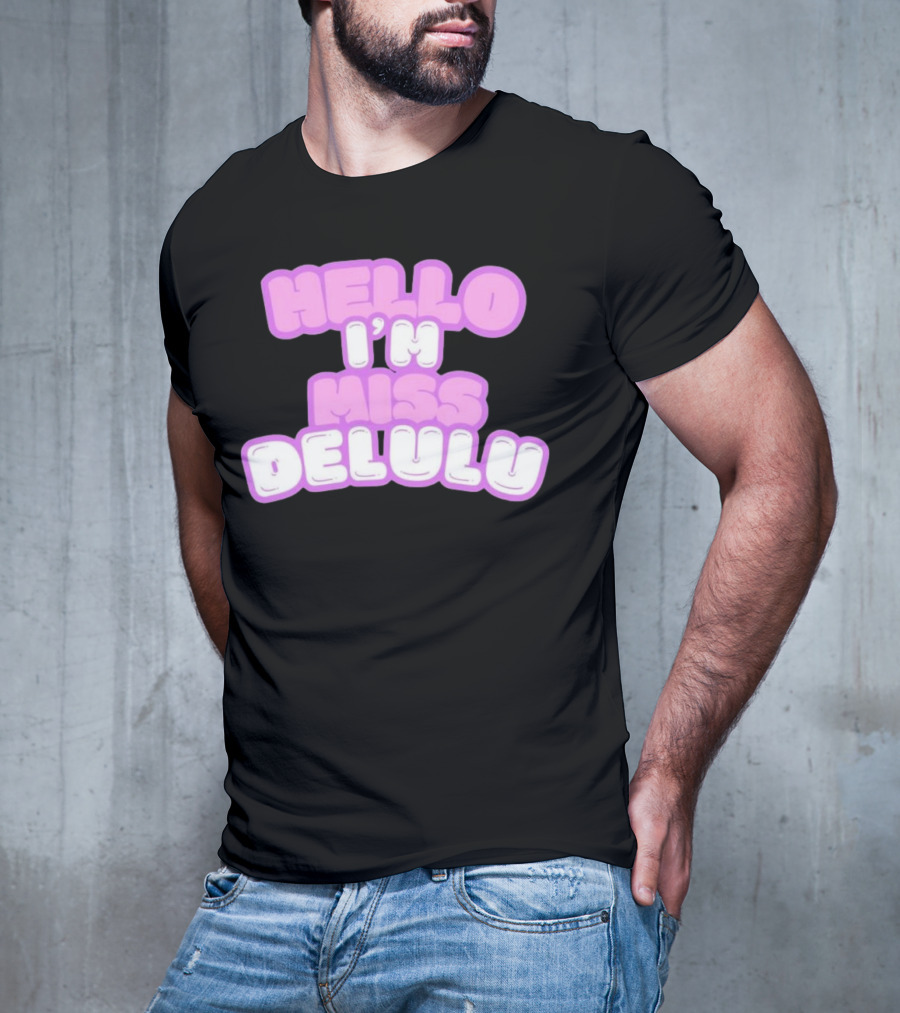 Hello I’m Miss Delulu T-Shirt