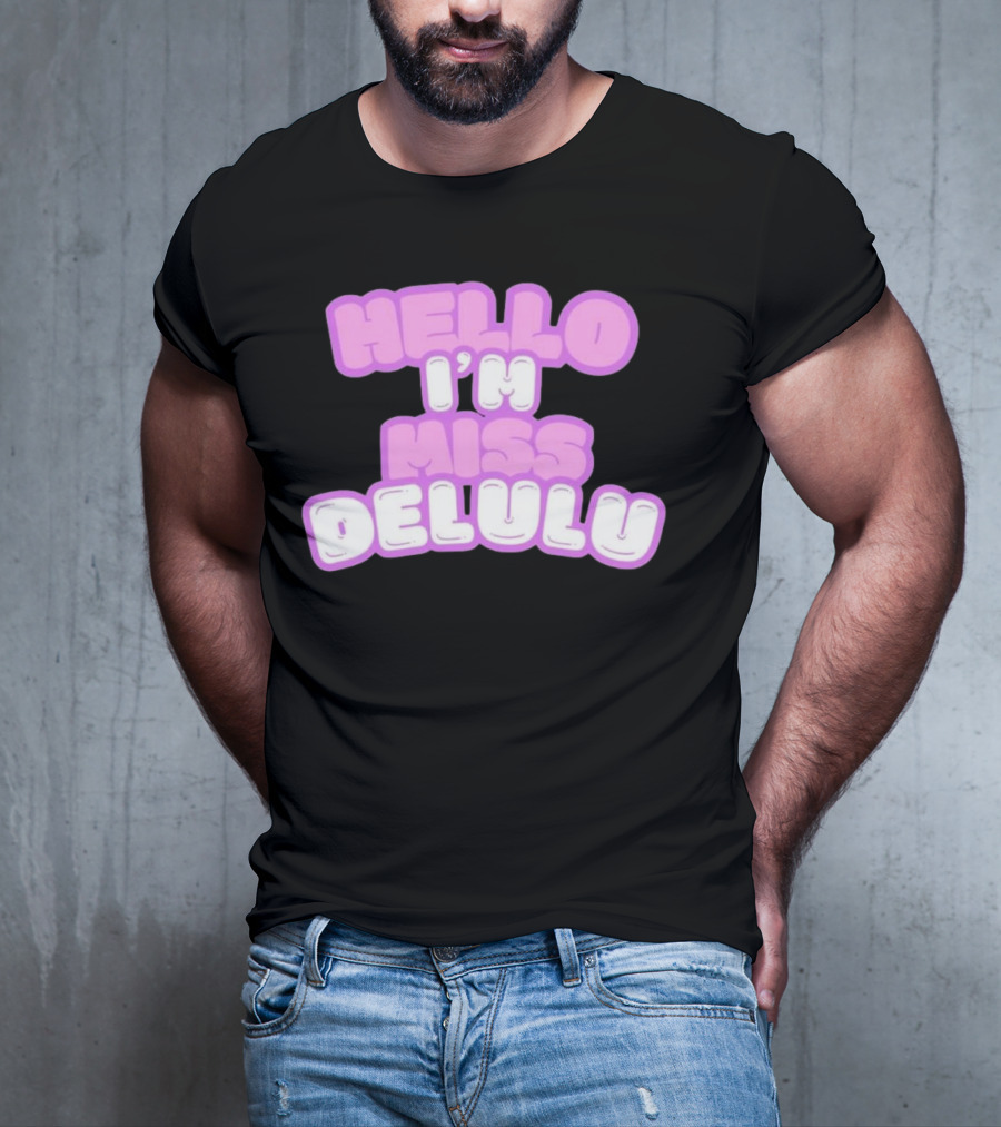 Hello I’m Miss Delulu T-Shirt