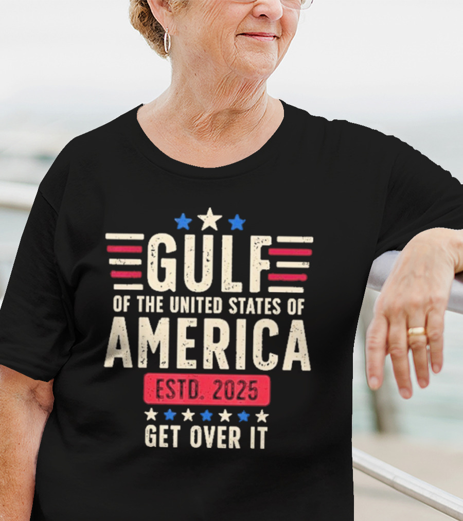 Gulf Of Us America 2025 Get Over It T-Shirt