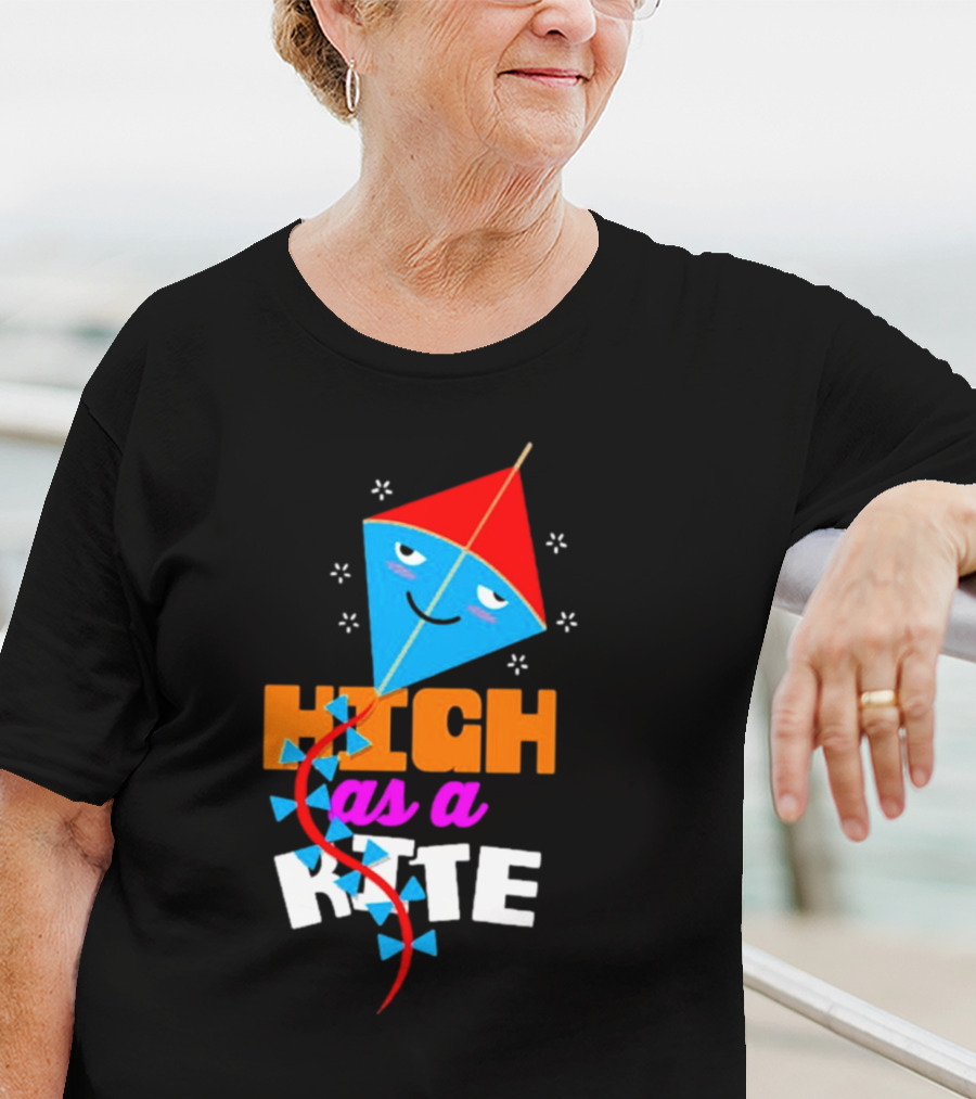High As A Kite Funny Idiom T-Shirt