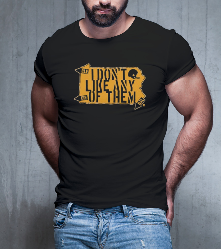 I Don’t Like Any Of Them T-Shirt