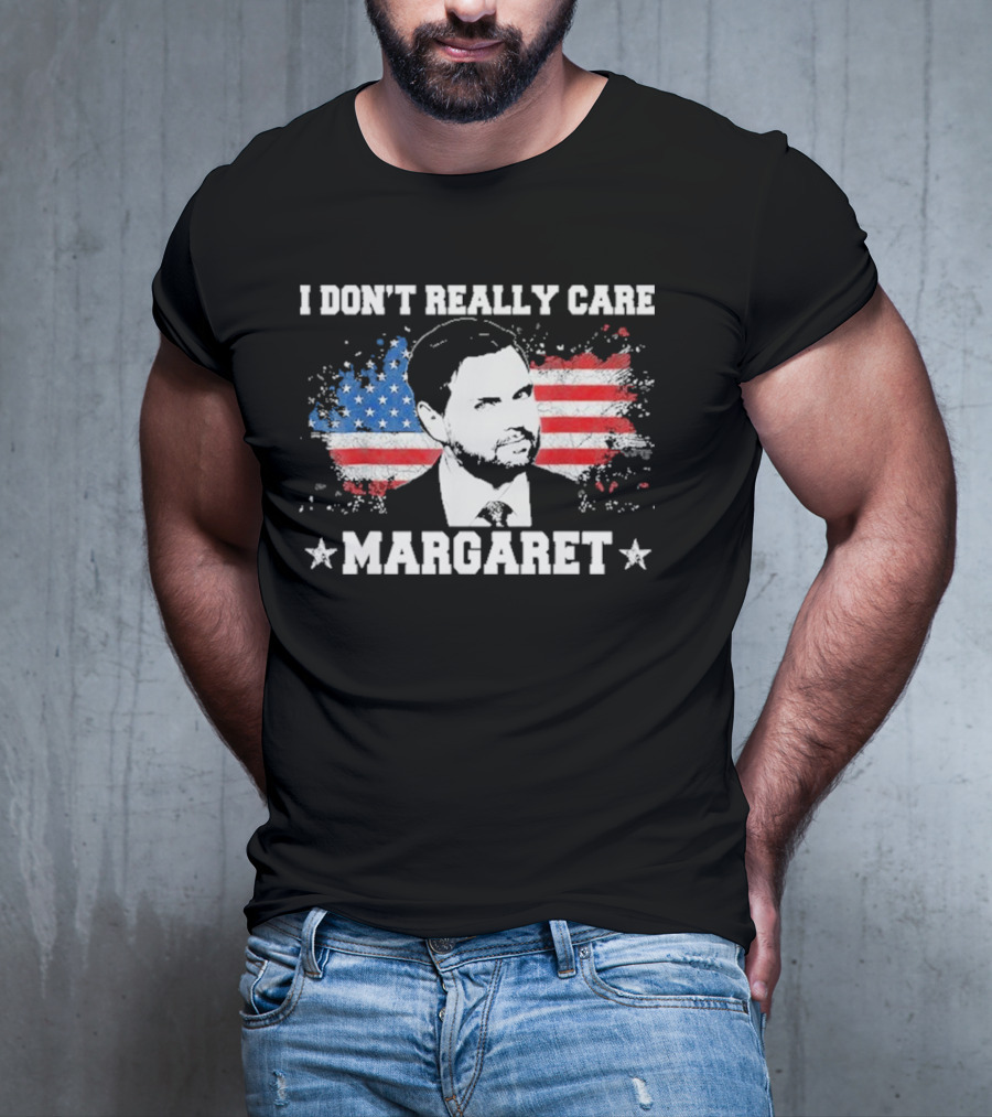 I DonT Really Care Margaret American T-Shirt