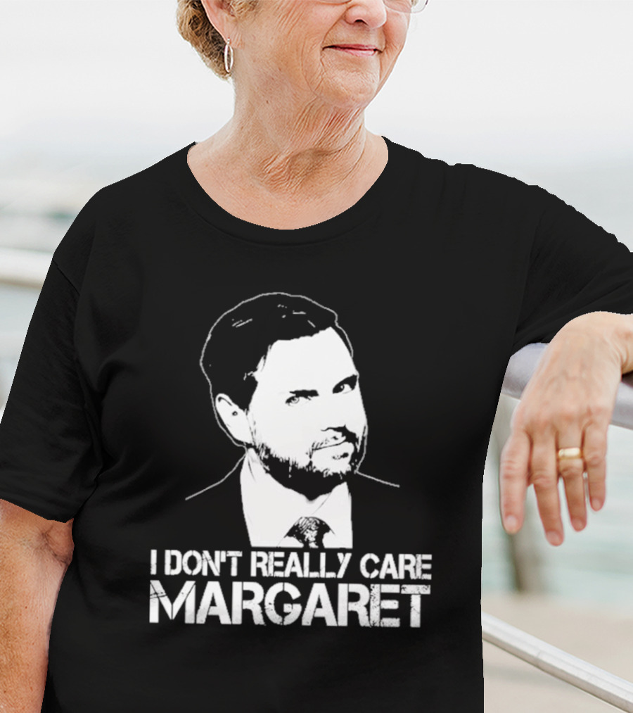 I Dont Really Care Margaret Jd Vance T-Shirt
