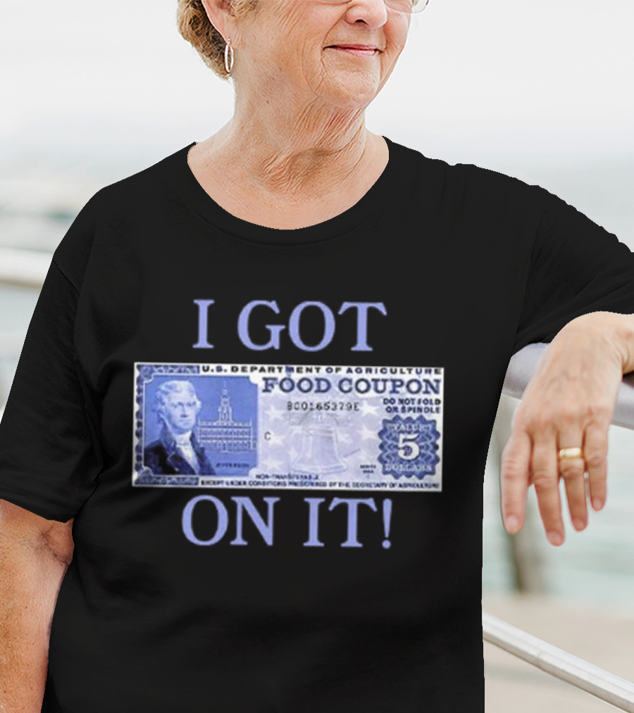 I Got Food Coupon On It Food Stamps T-Shirt