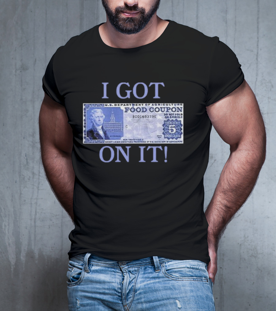 I Got Food Coupon On It Food Stamps T-Shirt