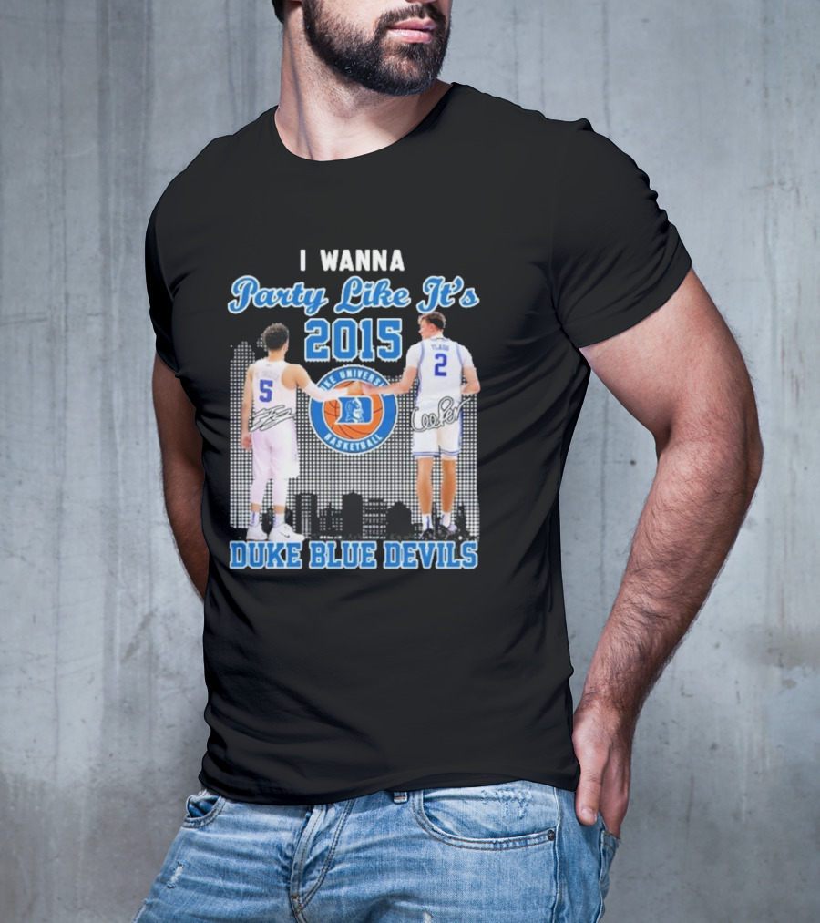 I Wanna Party Like It’s 2015 Duke Blue Devils Basketball Signature T-Shirt